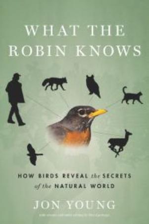 Cover of the book "What the Robin Knows" by Jon Young