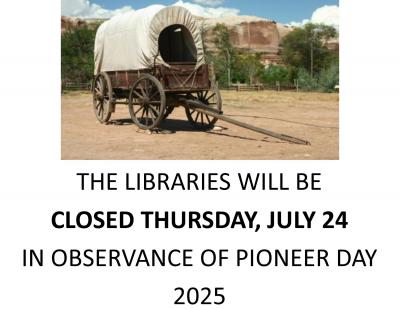 The libraries will be closed Thursday, July 24 in observance of Pioneer Day 2025