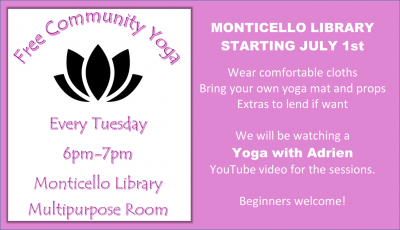 A flier with text indicating there will be weekly community yoga on Tuesdays at 6pm starting July 1 at the Monticello library
