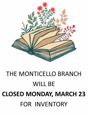 The Monticello library will be closed March 23 for inventory